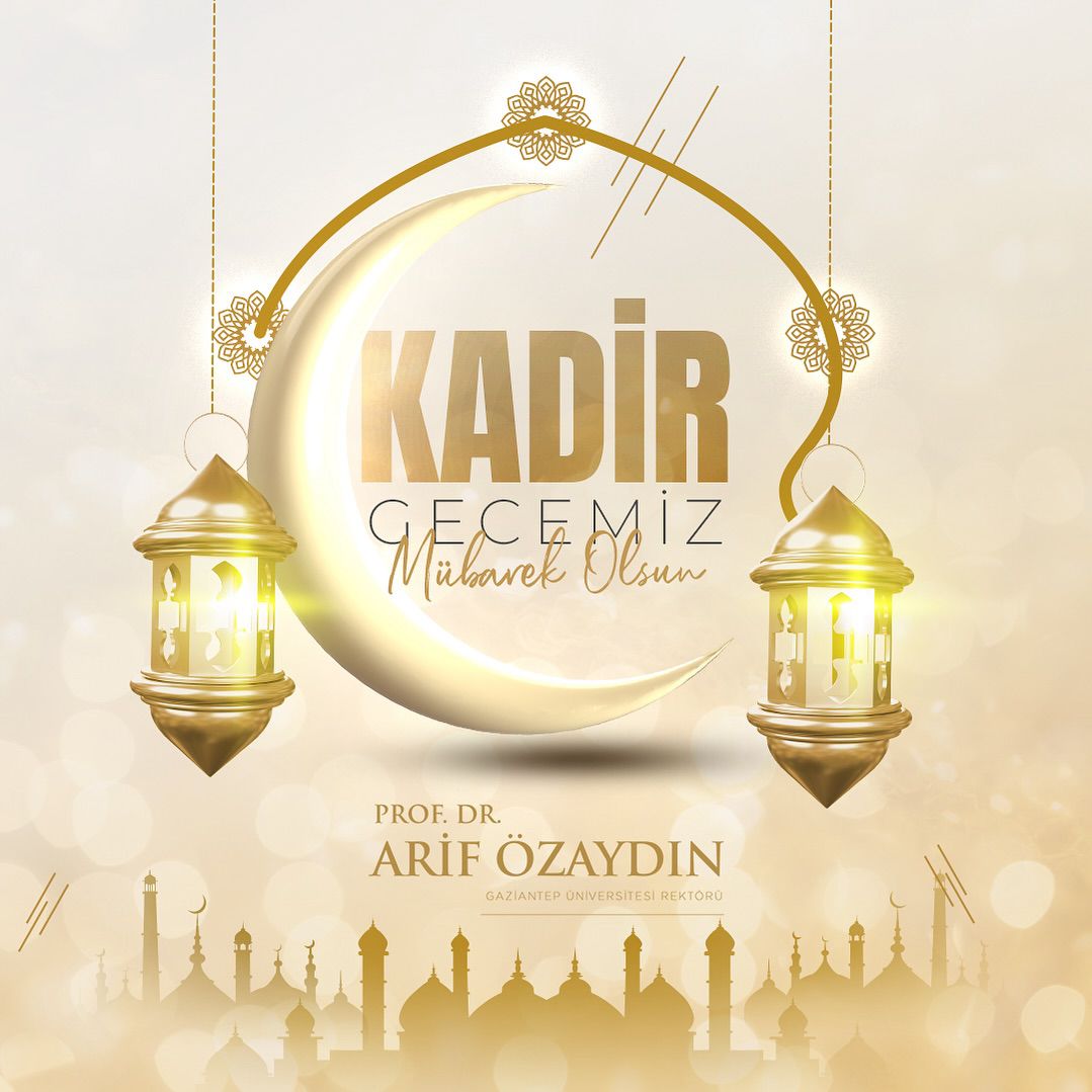 Gaziantep Üniversitesi, Kadir Gecesi'nin önemini vurguladı ve hayır dolu günler temennisinde bulundu.