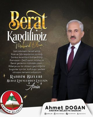 Kahramanmaraş'ın Andırın ilçesindeki Belediye Başkanı Ahmet Doğan'dan Berat Kandili Mesajı