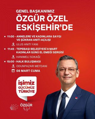 CHP Genel Başkan Yardımcısı Özgür Özel, Eskişehir'de vatandaşlarla buluşacak ve çözüm önerilerini paylaşacak.