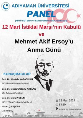 Adıyaman Üniversitesi, İstiklal Marşı'nın Kabulü ve Mehmet Akif Ersoy'u Anma Paneli Düzenledi.