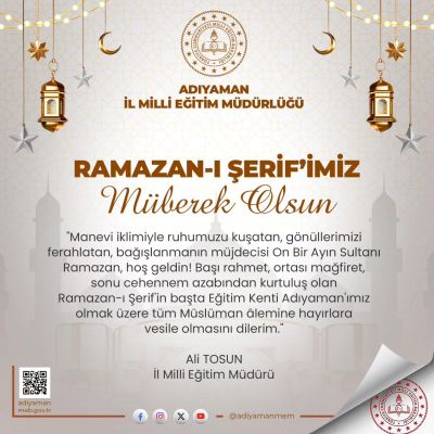 Adıyaman İl Milli Eğitim Müdürü Ali Tosun, Ramazan ayının başlangıcıyla ilgili bir mesaj yayımladı.