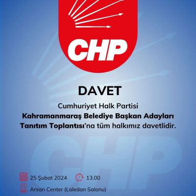 CHP Kahramanmaraş İl Teşkilatı, Yerel Seçimlerde Adayını Tanıtıyor