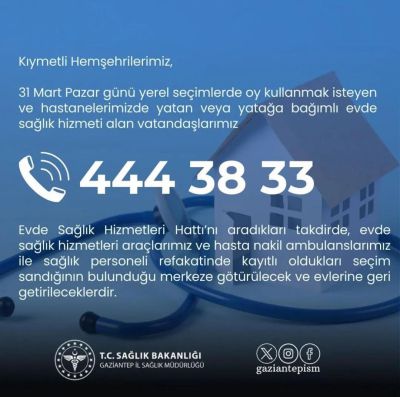 Gaziantep Valiliği, Hastaların Oy Kullanma İhtiyaçlarına Duyarlı Bir Telefı Hattı Oluşturdu