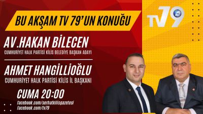 CHP Kilis İl Başkanı ve Belediye Başkan Adayı TV79'da Yer Alacak